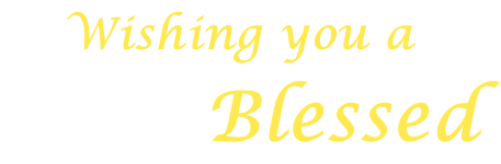 Wishing you a            Blessed