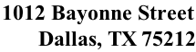 1012 Bayonne Street        Dallas, TX 75212